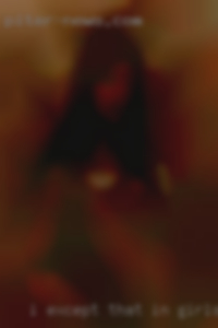 I except that in girls any way.